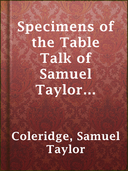 Title details for Specimens of the Table Talk of Samuel Taylor Coleridge by Samuel Taylor Coleridge - Available